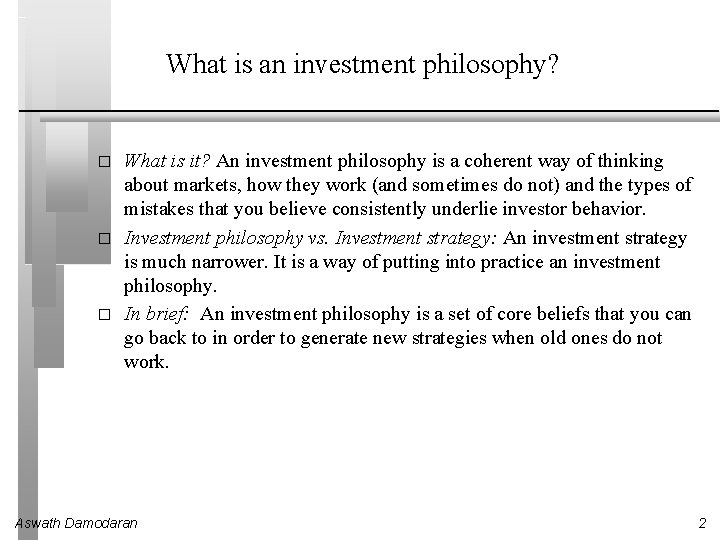 What is an investment philosophy? � � � What is it? An investment philosophy