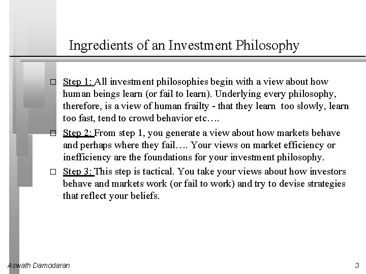 Ingredients of an Investment Philosophy � � � Step 1: All investment philosophies begin