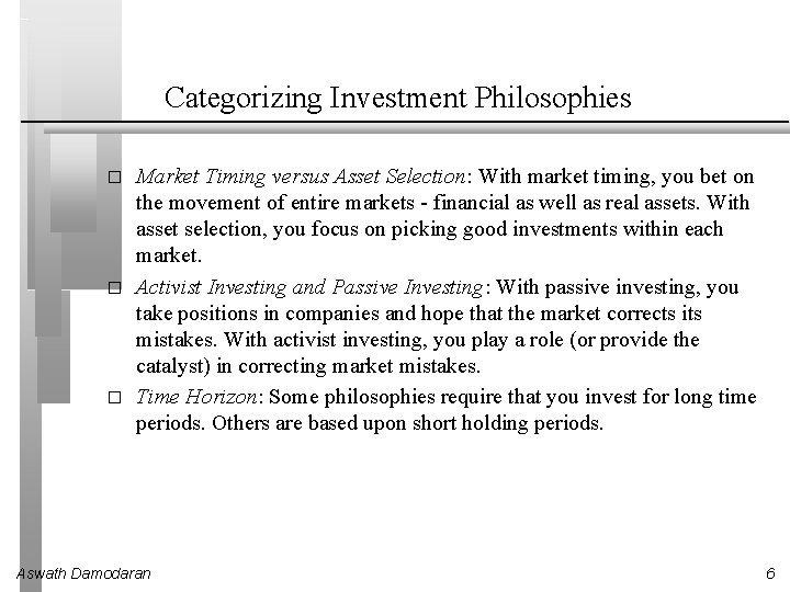 Categorizing Investment Philosophies � � � Market Timing versus Asset Selection: With market timing,