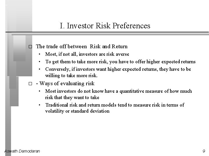 I. Investor Risk Preferences � The trade off between Risk and Return • Most,