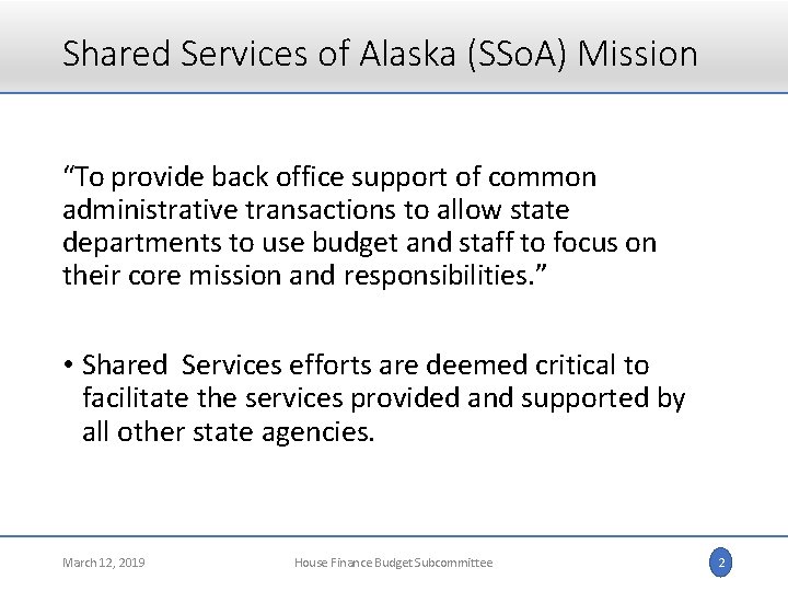 Shared Services of Alaska (SSo. A) Mission “To provide back office support of common