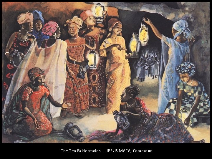 The Ten Bridesmaids -- JESUS MAFA, Cameroon 