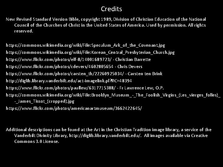 Credits New Revised Standard Version Bible, copyright 1989, Division of Christian Education of the