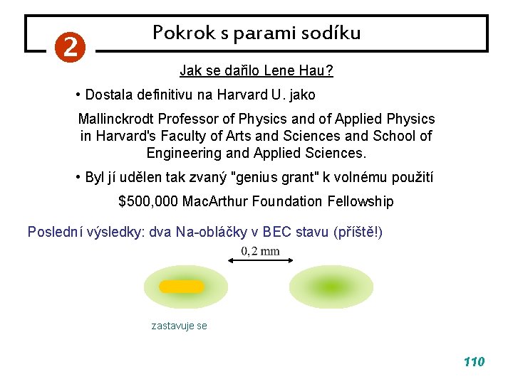 Pokrok s parami sodíku Jak se dařilo Lene Hau? • Dostala definitivu na Pokrok s parami sodíku Jak se dařilo Lene Hau? • Dostala definitivu na