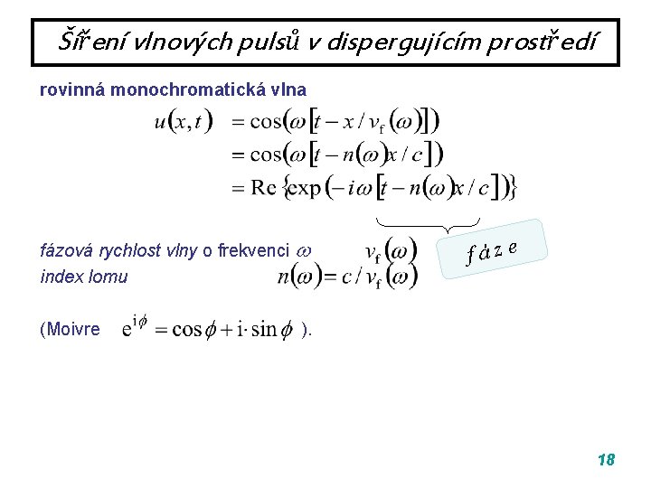 Šíření vlnových pulsů v dispergujícím prostředí rovinná monochromatická vlna fázová rychlost vlny o frekvenci Šíření vlnových pulsů v dispergujícím prostředí rovinná monochromatická vlna fázová rychlost vlny o frekvenci