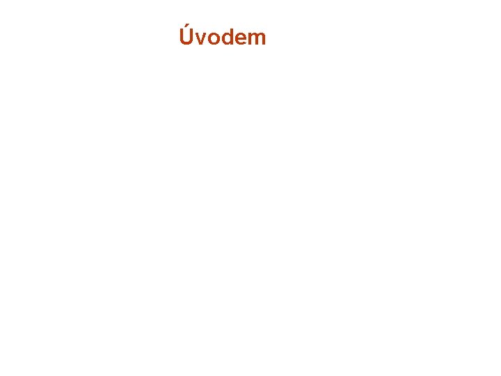 Úvodem Úvodem