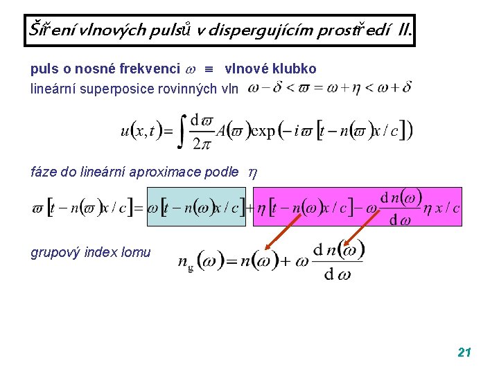 Šíření vlnových pulsů v dispergujícím prostředí II. puls o nosné frekvenci vlnové klubko lineární Šíření vlnových pulsů v dispergujícím prostředí II. puls o nosné frekvenci vlnové klubko lineární