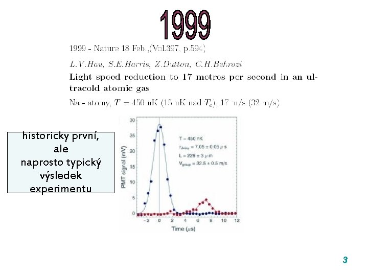 historicky první, ale naprosto typický výsledek experimentu 3 historicky první, ale naprosto typický výsledek experimentu 3