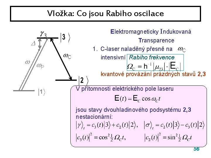 Vložka: Co jsou Rabiho oscilace P C Elektromagneticky Indukovaná Transparence 1. C-laser naladěný přesně Vložka: Co jsou Rabiho oscilace P C Elektromagneticky Indukovaná Transparence 1. C-laser naladěný přesně