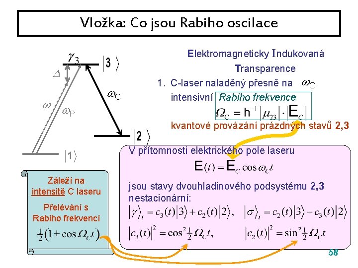 Vložka: Co jsou Rabiho oscilace P C Elektromagneticky Indukovaná Transparence 1. C-laser naladěný přesně Vložka: Co jsou Rabiho oscilace P C Elektromagneticky Indukovaná Transparence 1. C-laser naladěný přesně