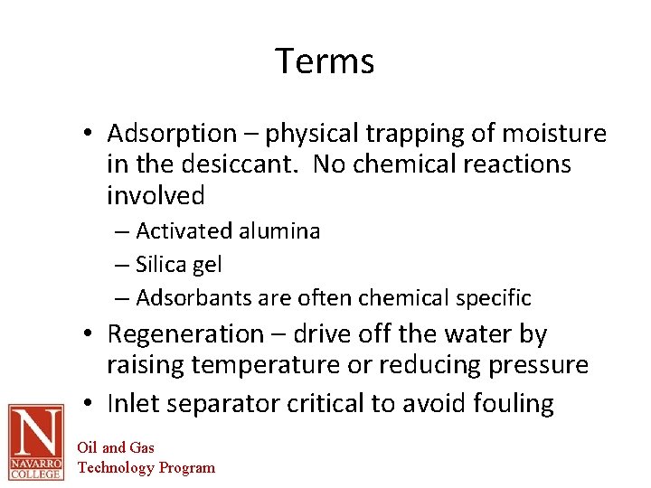 Terms • Adsorption – physical trapping of moisture in the desiccant. No chemical reactions