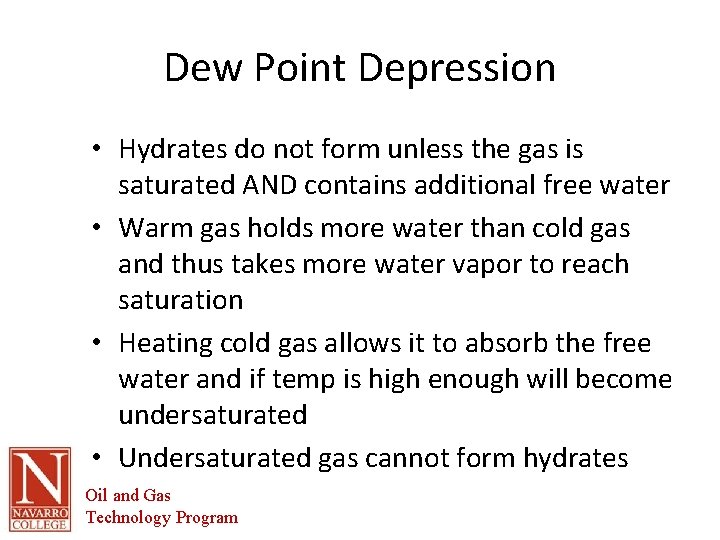 Dew Point Depression • Hydrates do not form unless the gas is saturated AND