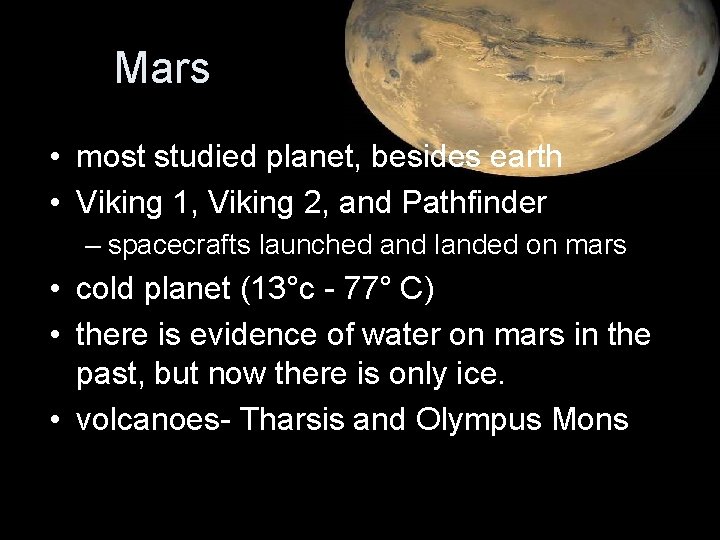 Mars • most studied planet, besides earth • Viking 1, Viking 2, and Pathfinder
