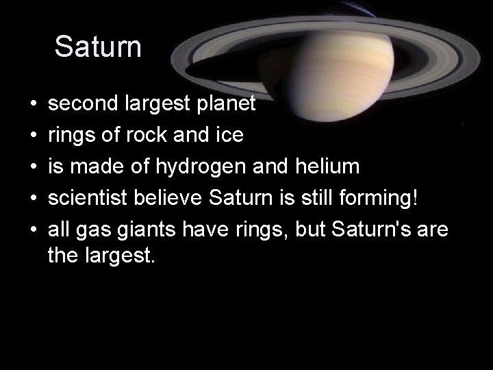 Saturn • • • second largest planet rings of rock and ice is made