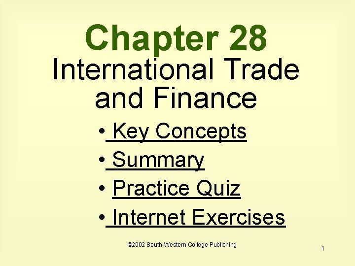 Chapter 28 International Trade and Finance • Key Concepts • Summary • Practice Quiz Chapter 28 International Trade and Finance • Key Concepts • Summary • Practice Quiz