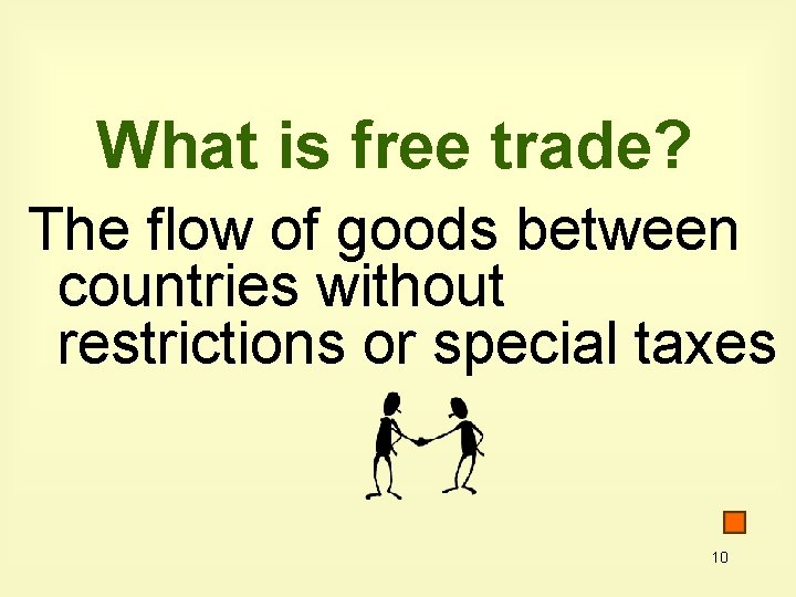 What is free trade? The flow of goods between countries without restrictions or special What is free trade? The flow of goods between countries without restrictions or special