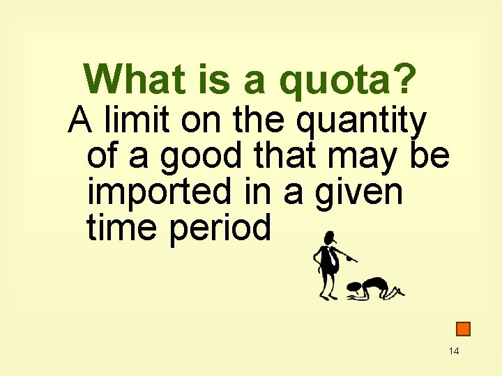 What is a quota? A limit on the quantity of a good that may What is a quota? A limit on the quantity of a good that may