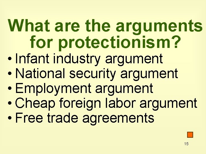 What are the arguments for protectionism? • Infant industry argument • National security argument What are the arguments for protectionism? • Infant industry argument • National security argument