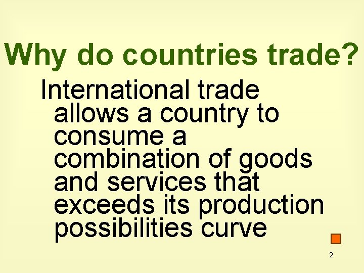 Why do countries trade? International trade allows a country to consume a combination of Why do countries trade? International trade allows a country to consume a combination of