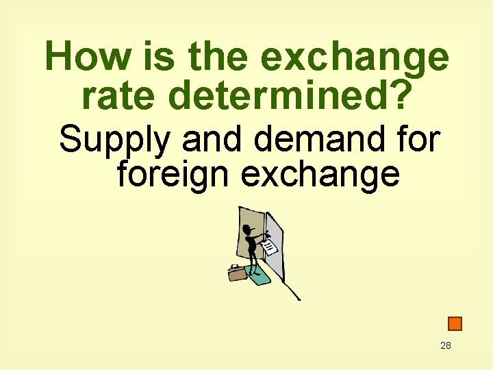 How is the exchange rate determined? Supply and demand foreign exchange 28 How is the exchange rate determined? Supply and demand foreign exchange 28