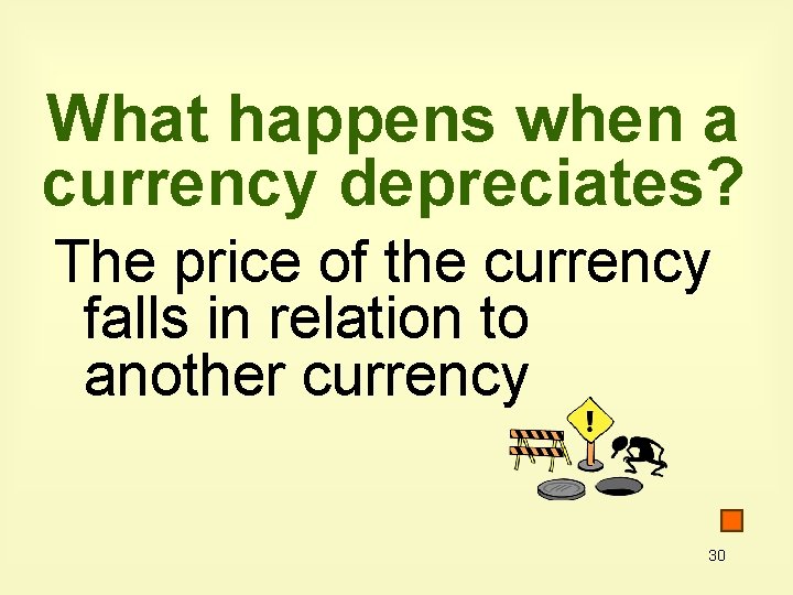 What happens when a currency depreciates? The price of the currency falls in relation What happens when a currency depreciates? The price of the currency falls in relation