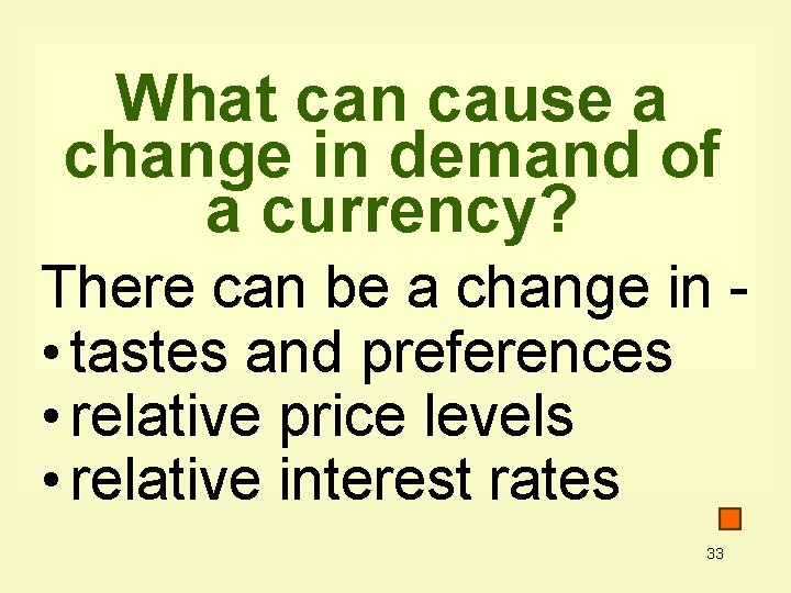 What can cause a change in demand of a currency? There can be a What can cause a change in demand of a currency? There can be a