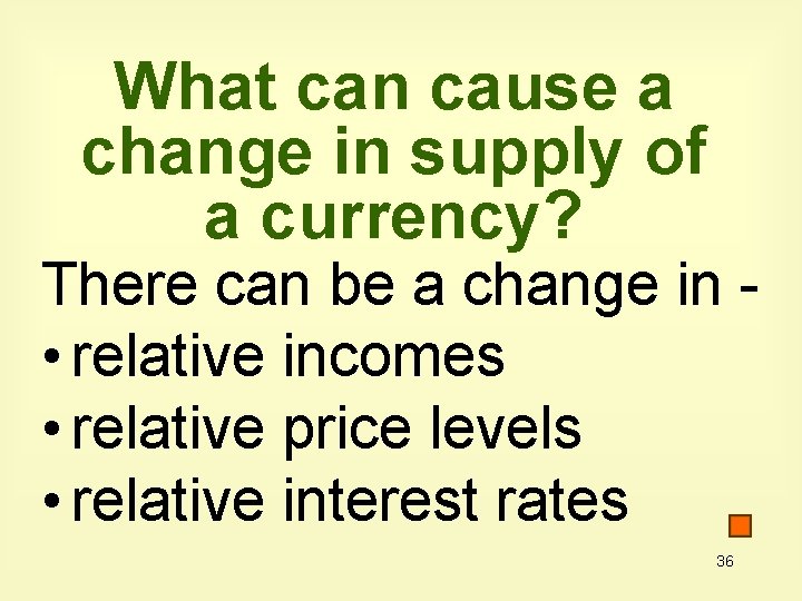 What can cause a change in supply of a currency? There can be a What can cause a change in supply of a currency? There can be a
