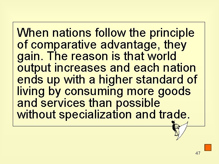 When nations follow the principle of comparative advantage, they gain. The reason is that When nations follow the principle of comparative advantage, they gain. The reason is that
