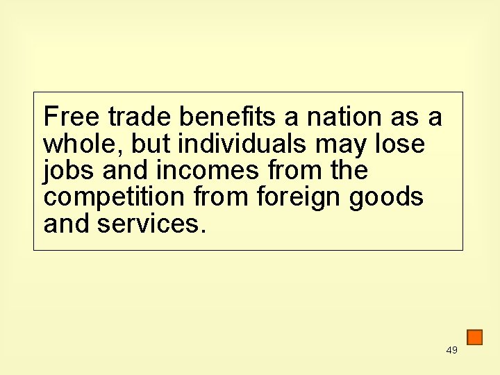 Free trade benefits a nation as a whole, but individuals may lose jobs and Free trade benefits a nation as a whole, but individuals may lose jobs and