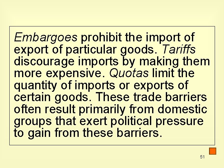Embargoes prohibit the import of export of particular goods. Tariffs discourage imports by making Embargoes prohibit the import of export of particular goods. Tariffs discourage imports by making