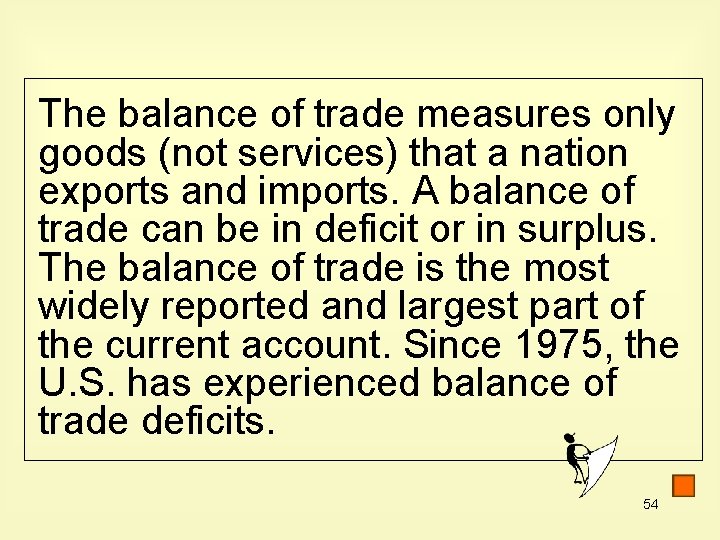The balance of trade measures only goods (not services) that a nation exports and The balance of trade measures only goods (not services) that a nation exports and