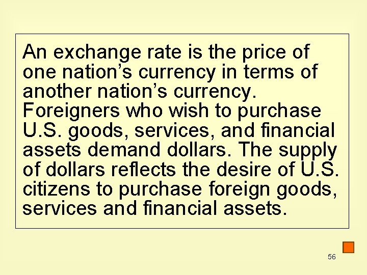 An exchange rate is the price of one nation’s currency in terms of another An exchange rate is the price of one nation’s currency in terms of another