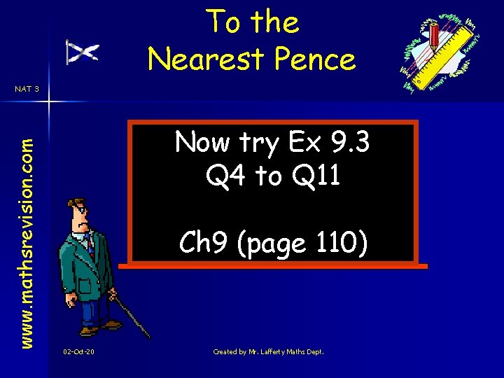 To the Nearest Pence www. mathsrevision. com NAT 3 Now try Ex 9. 3