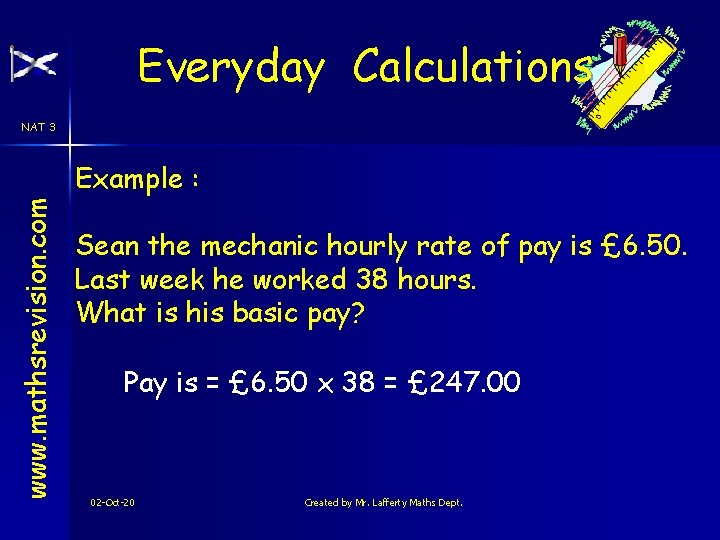 Everyday Calculations NAT 3 www. mathsrevision. com Example : Sean the mechanic hourly rate Everyday Calculations NAT 3 www. mathsrevision. com Example : Sean the mechanic hourly rate