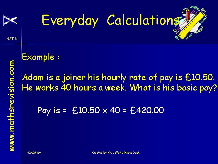 Everyday Calculations www. mathsrevision. com NAT 3 Example : Adam is a joiner his