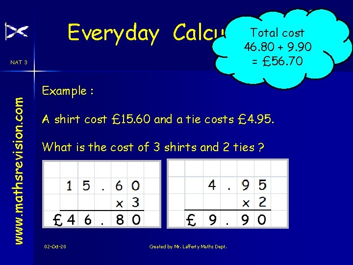 Total cost Everyday Calculations 46. 80 + 9. 90 = £ 56. 70 www.