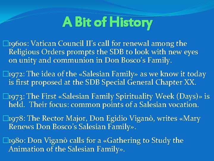 A Bit of History � 1960 s: Vatican Council II’s call for renewal among