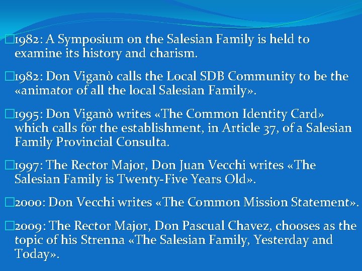 � 1982: A Symposium on the Salesian Family is held to examine its history