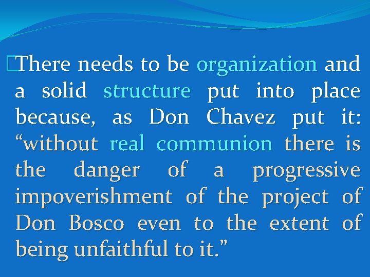 �There needs to be organization and a solid structure put into place because, as