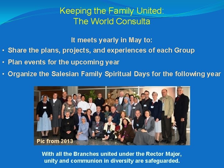 Keeping the Family United: The World Consulta It meets yearly in May to: •