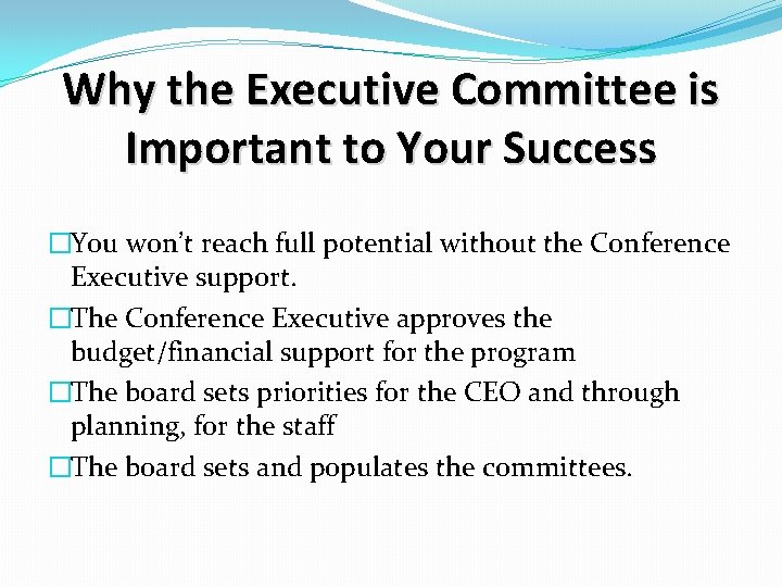 Why the Executive Committee is Important to Your Success �You won’t reach full potential