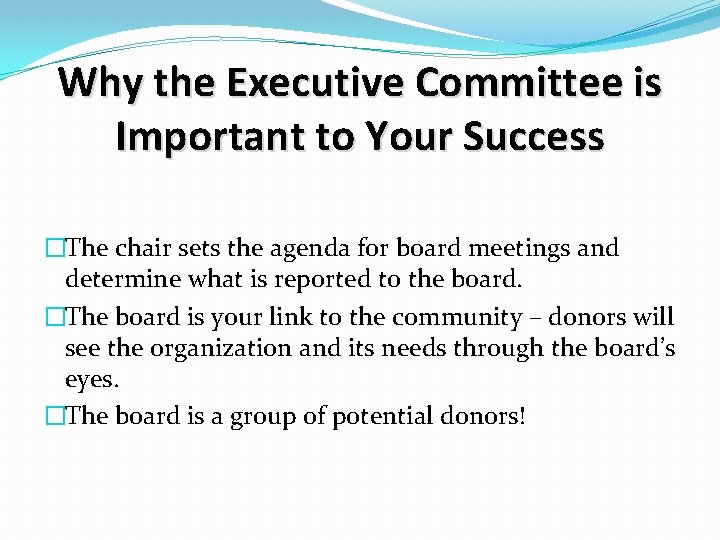 Why the Executive Committee is Important to Your Success �The chair sets the agenda