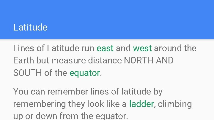 Latitude Lines of Latitude run east and west around the Earth but measure distance