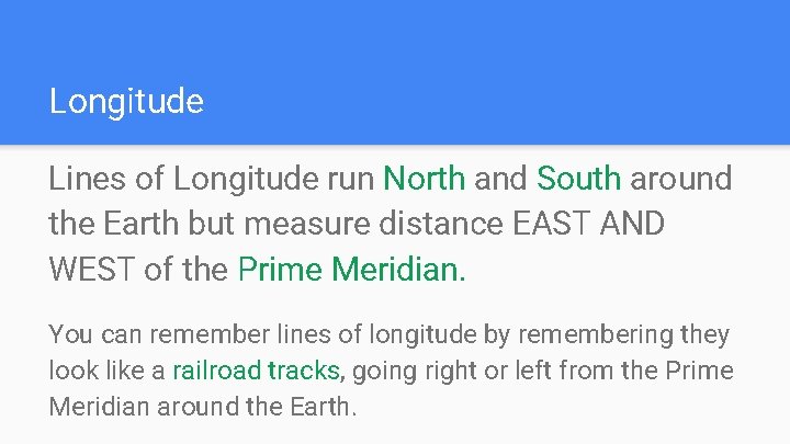 Longitude Lines of Longitude run North and South around the Earth but measure distance