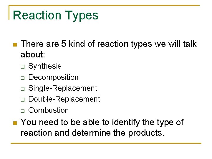 Reaction Types n There are 5 kind of reaction types we will talk about: