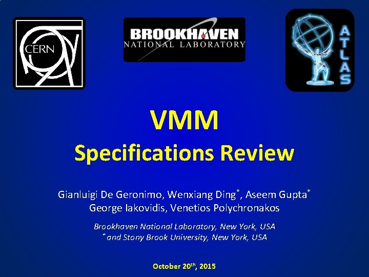 VMM Specifications Review Gianluigi De Geronimo, Wenxiang Ding*, Aseem Gupta* George Iakovidis, Venetios Polychronakos