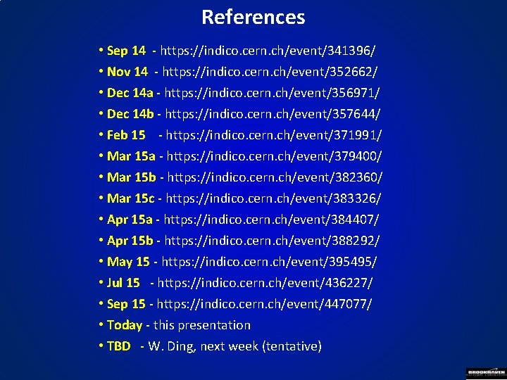 References • Sep 14 - https: //indico. cern. ch/event/341396/ • Nov 14 - https: