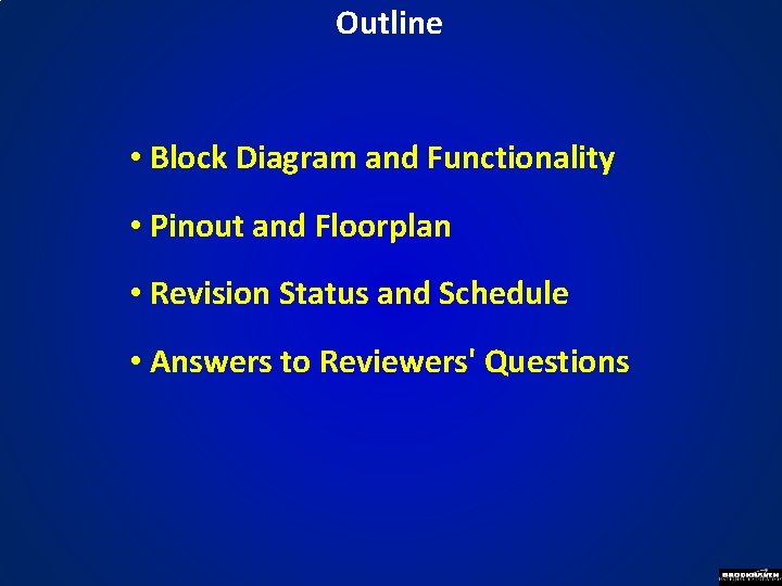 Outline • Block Diagram and Functionality • Pinout and Floorplan • Revision Status and