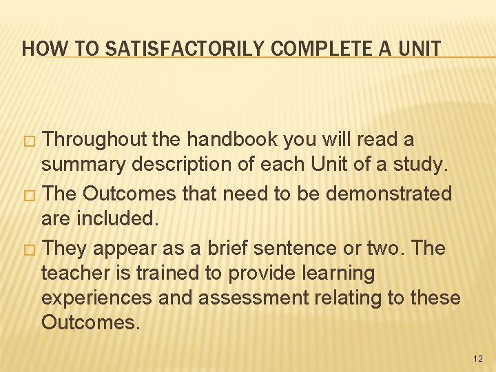 HOW TO SATISFACTORILY COMPLETE A UNIT � Throughout the handbook you will read a