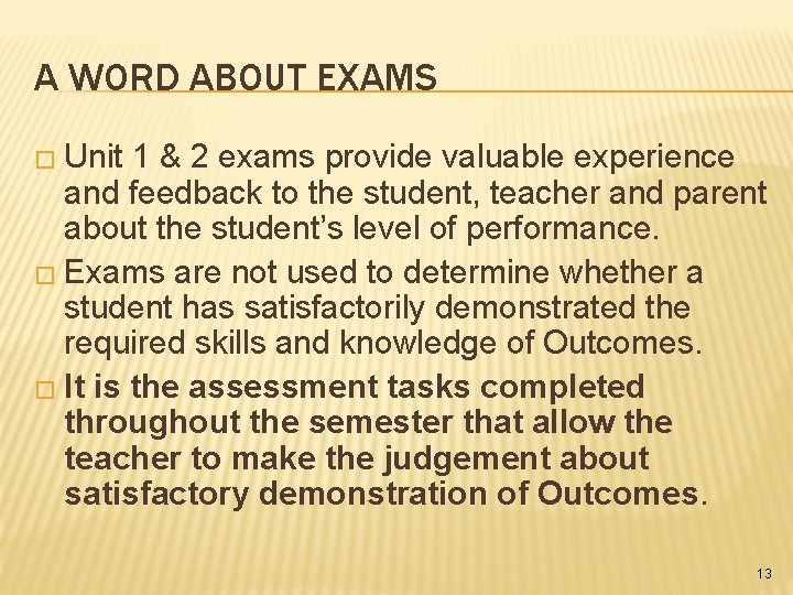 A WORD ABOUT EXAMS � Unit 1 & 2 exams provide valuable experience and
